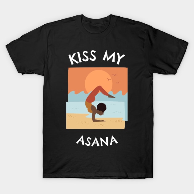 Kiss My Asana T-Shirt by jeune98